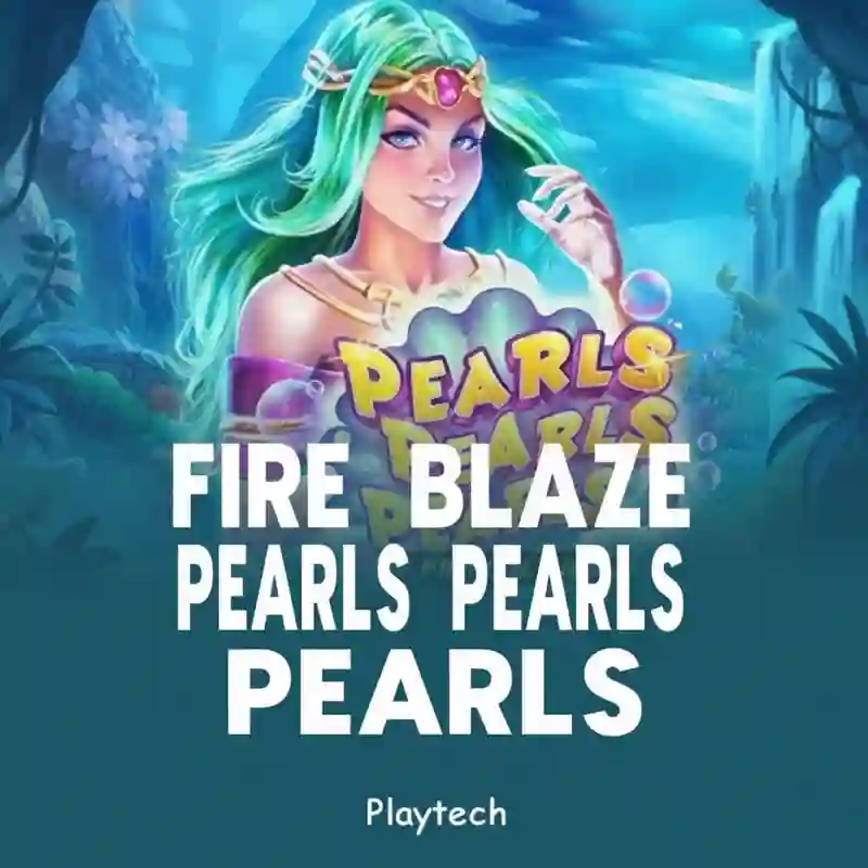 Fire Blaze_ Pearls Pearls Pearls