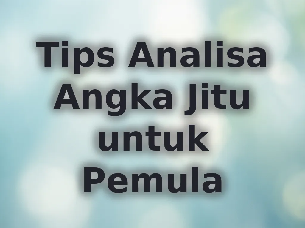 Tips Analisa Angka Jitu untuk Pemula
